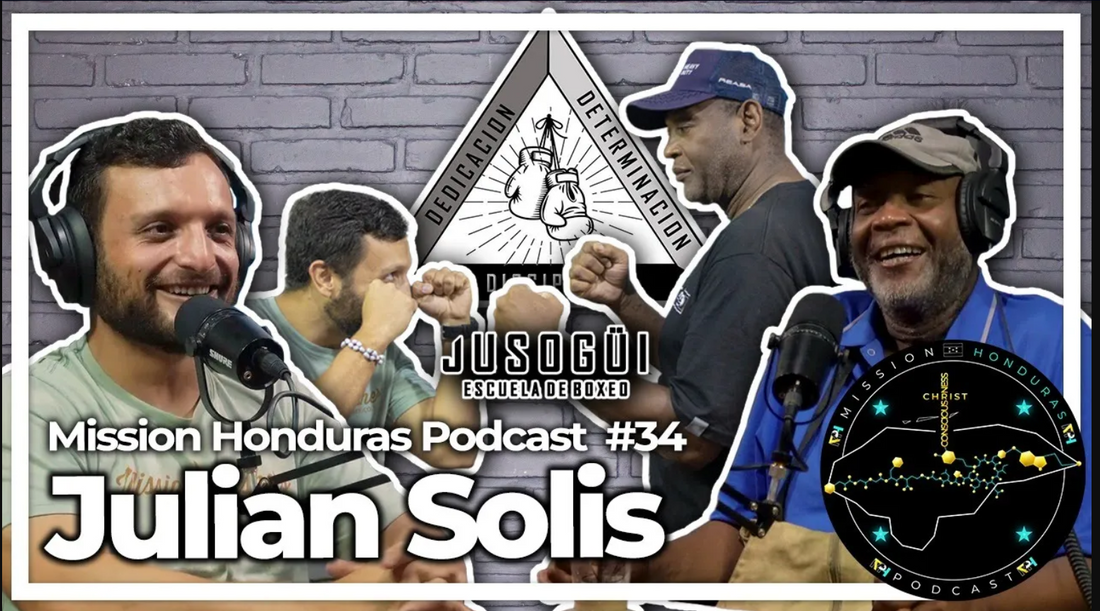 MISSION HONDURAS PODCAST #34 JULIAN SOLIS | COACH & FORMADOR DE BOXEADORES PROFESIONALES HONDUREÑOS