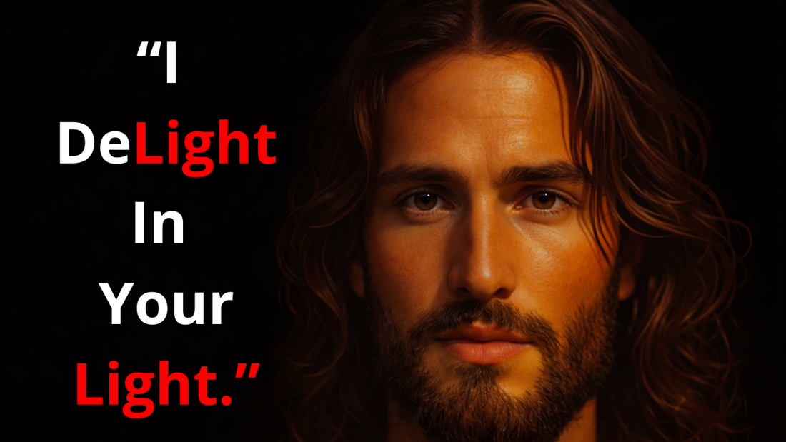 I delight in your light.