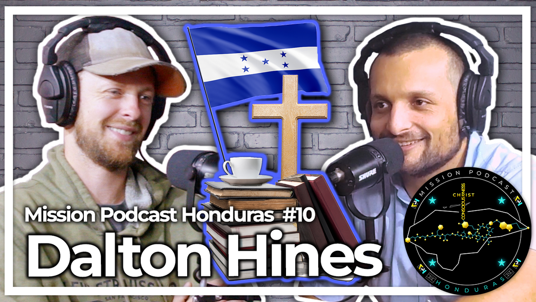 MISSION HONDURAS PODCAST#10 DALTON HINES | INTERAMERICAN RESTORATION CORPORATION BOARD MEMBER