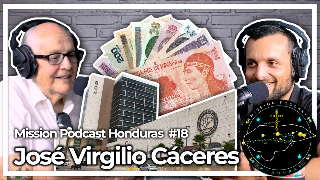 MISSION HONDURAS PODCAST#18 JOSÉ VIRGILIO CACERES| EX-TESORERO DE LA REPUBLICA DE HONDURAS 1994-1998