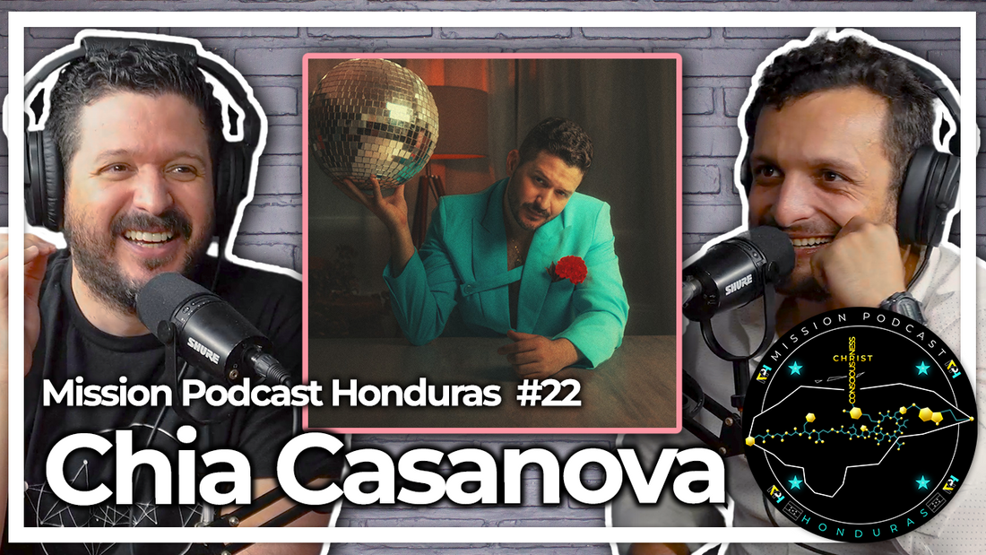 MISSION HONDURAS PODCAST#22 CHIA CASANOVA | ARTISTA Y COMPOSITOR MUSICAL HONDUREÑO