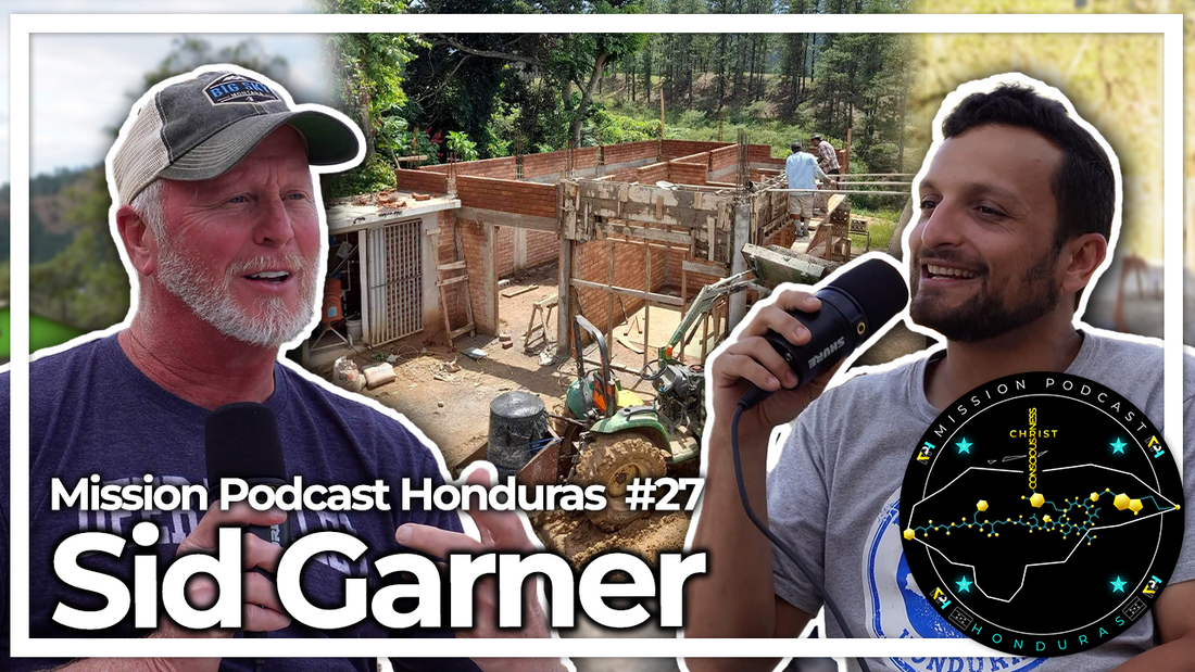 MISSION HONDURAS PODCAST #27 SID GARNER | MISSIONARY CO-FOUNDER OF KST KUSTOMS & VICTORY FELLOWSHIP