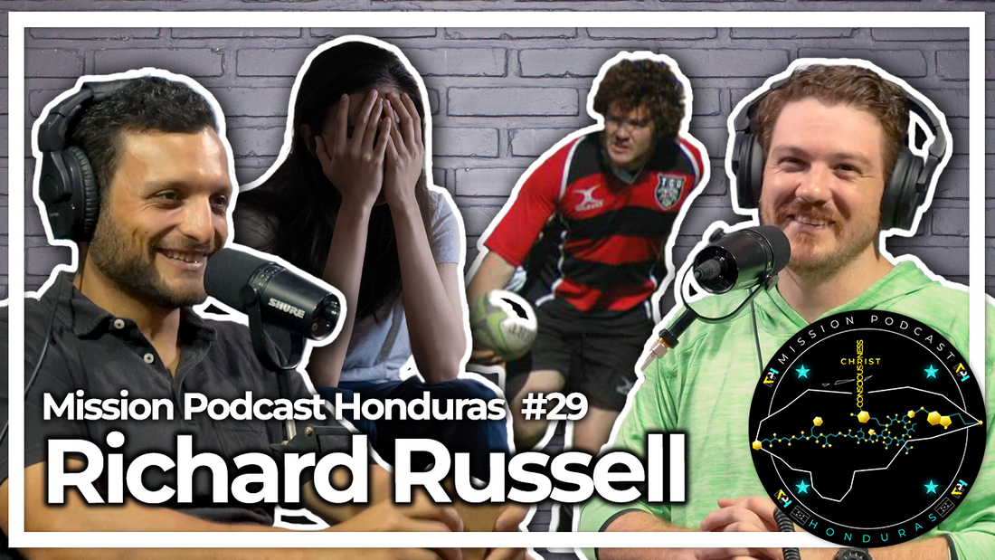 MISSION HONDURAS PODCAST#29 RICHARD RUSSELL | MIEMBRO TAPIRES RUGBY CLUB & EX-DIRECTOR RADIATE COALITION
