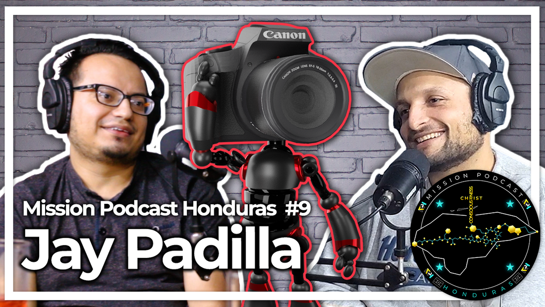 MISSION HONDURAS PODCAST#9 JAY PADILLA GERENTE DE OPERACIONES BPO & PRODUCTOR DE VIDEO