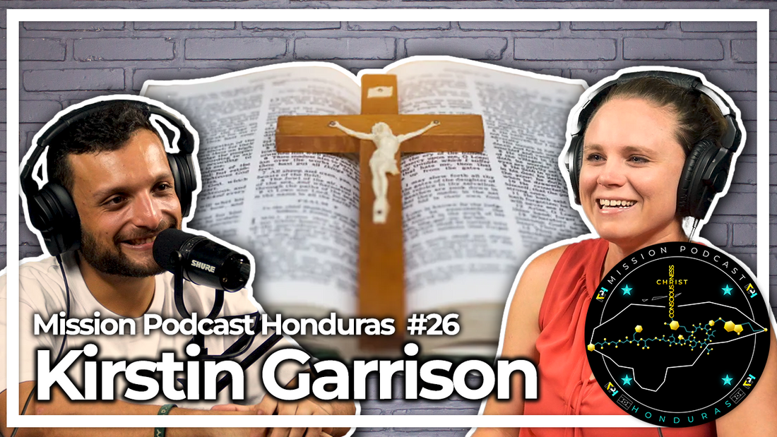 Mission Honduras Podcast #26 KIRSTIN GARRISON | RESEARCHER SPECIALIZED IN FILM, THEOLOGY & LATIN AMERICAN STUDIES