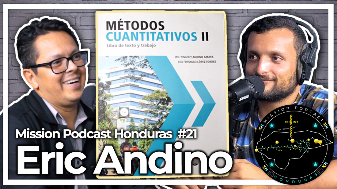 MISSION HONDURAS PODCAST#21 ERIC ANDINO | ECONOMISTA CATEDRATICO UNIVERSITARIO, AUTOR & CREADOR DE CONTENIDO