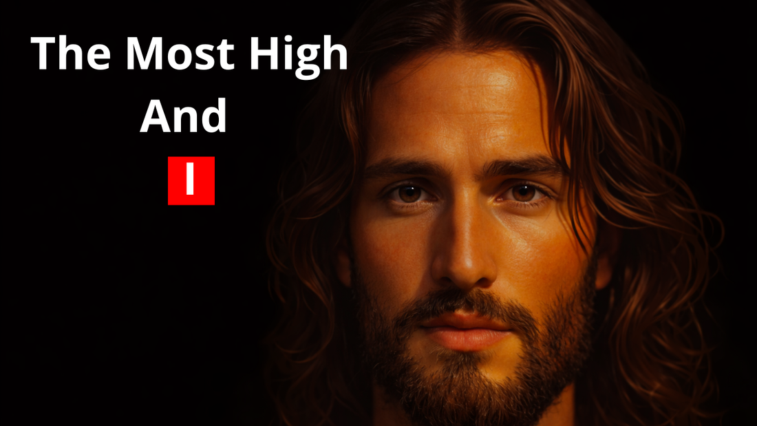 The Most High And I